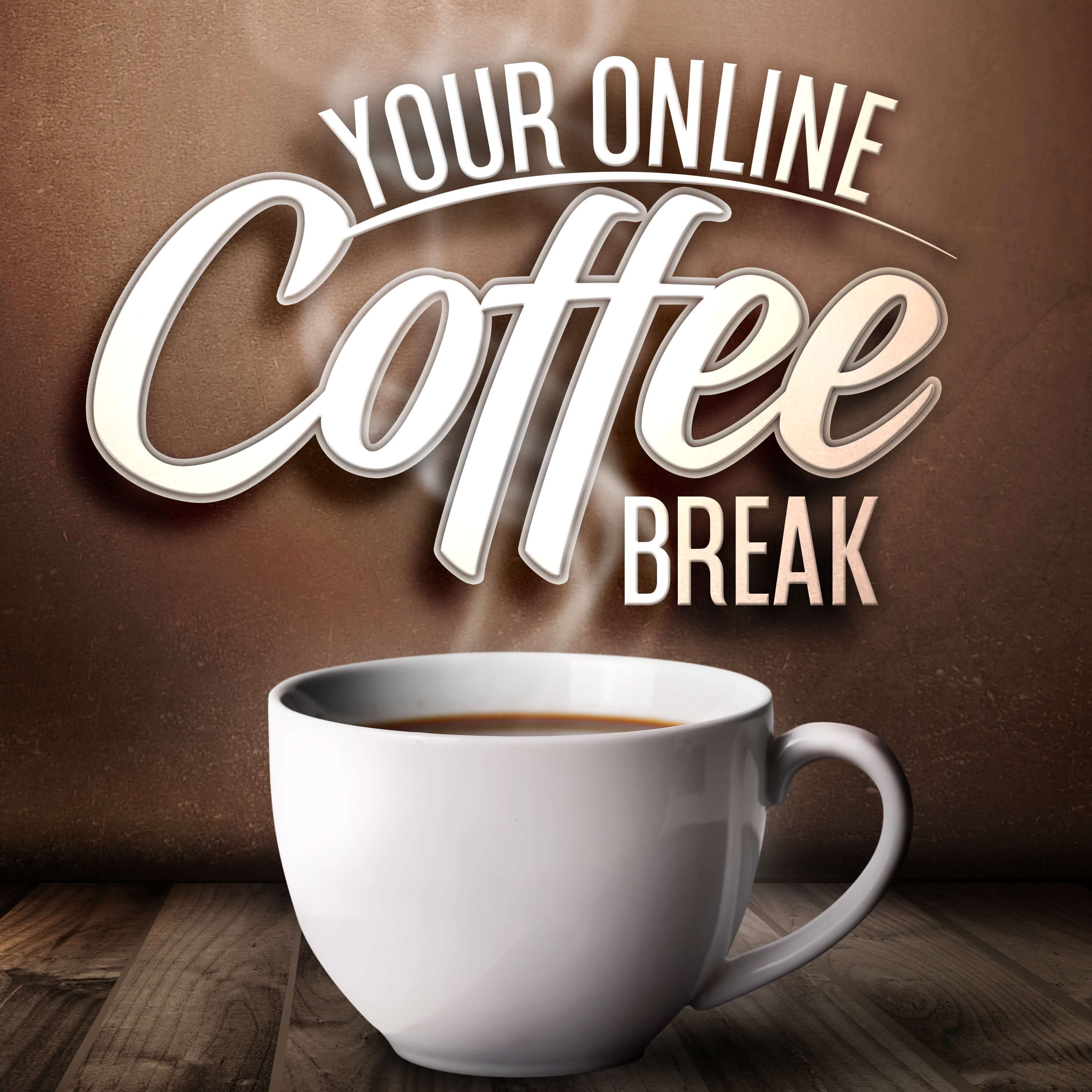 Your Online Coffee  Break  Listen via Stitcher for Podcasts